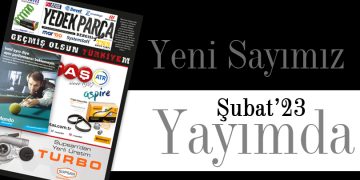 Yedek Parça Dergisi Şubat Sayısı Yayımda – GEÇMİŞ OLSUN TÜRKİYE’M