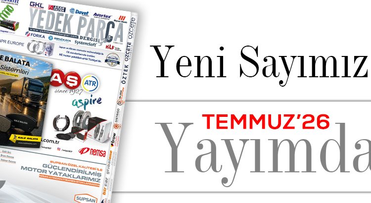 Yedek Parça Dergisi Temmuz Sayısı Yayımda
